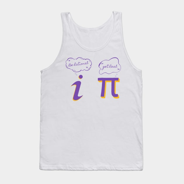 Be Rational Get Real mathematics and funny tshirts pi and i Tank Top by eyoubree
